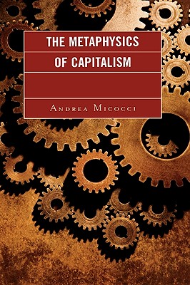 The Metaphysics of Capitalism - Micocci, Andrea