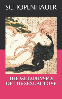 The Metaphysics of the Sexual Love - Haldane, Richard Burdon (Translated by), and Schopenhauer, Arthur