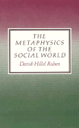 The Metaphysics of the Social World - Ruben, David-Hillel