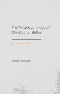 The Metapsychology of Christopher Bollas: An Introduction