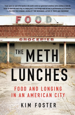 The Meth Lunches: Food and Longing in an American City - Foster, Kim