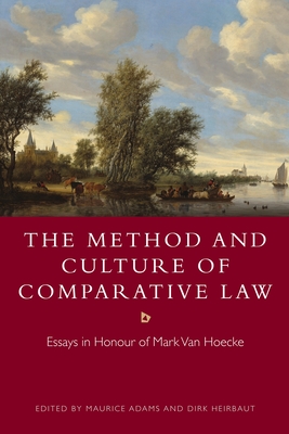 The Method and Culture of Comparative Law: Essays in Honour of Mark Van Hoecke - Adams, Maurice, Professor (Editor), and Heirbaut, Dirk (Editor)