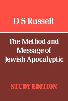 The Method and Message of Jewish Apocalyptic - Russell, D S