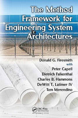 The Method Framework for Engineering System Architectures - Firesmith, Donald G, and Capell, Peter, and Falkenthal, Dietrich