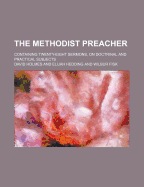 The Methodist Preacher: Containing Twenty-Eight Sermons, on Doctrinal and Practical Subjects