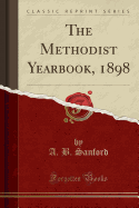 The Methodist Yearbook, 1898 (Classic Reprint)