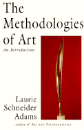 The Methodologies of Art: An Introduction - Adams, Laurie Schneider