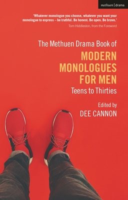 The Methuen Drama Book of Modern Monologues for Men: Teens to Thirties - Cannon, Dee (Editor), and Hiddleston, Tom (Foreword by)