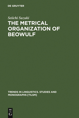 The Metrical Organization of Beowulf - Suzuki, Seiichi