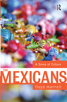 The Mexicans: A Sense Of Culture - Merrell, Floyd