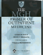 The Mgh Primer of Outpatient Medicine - Basch, Ethan M, MD (Editor), and Messersmith, Wells A, MD (Editor), and Birnbaum, Shana L, MD (Editor)