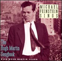 The Michael Feinstein Sings the Hugh Martin Songbook - Michael Feinstein