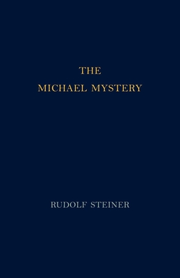 The Michael Mystery: (Cw 26) - Steiner, Rudolf, Dr., and Spock, Marjorie (Translated by)