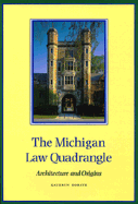 The Michigan Law Quadrangle: Architecture and Origins
