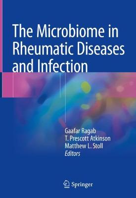 The Microbiome in Rheumatic Diseases and Infection - Ragab, Gaafar (Editor), and Atkinson, T Prescott (Editor), and Stoll, Matthew L (Editor)