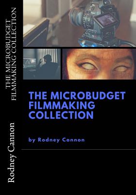 The MicroBudget Filmmaking Collection - Cannon, Rodney