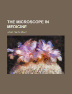 The Microscope in Medicine
