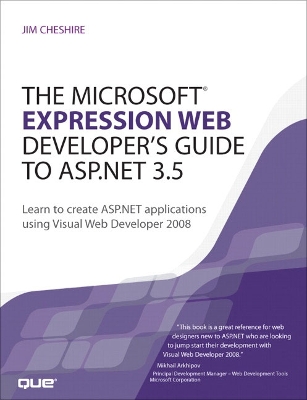 The Microsoft Expression Web Developer's Guide to ASP.Net 3.5: Learn to Create ASP.Net Applications Using Visual Web Developer 2008 - Cheshire, Jim, Dr.