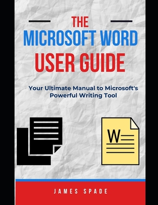 The Microsoft Word User Guide Word Mastery 101 Your Ultimate Guide To The Microsoft Word User Guide Word Mastery 101 Your Ultimate Guide To