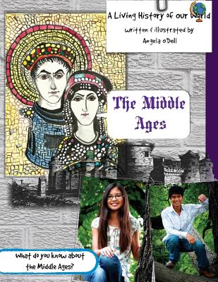The Middle Ages: A Living History of Our World - O'Dell, Angela