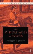 The Middle Ages at Work: Practicing Labor in Late Medieval England