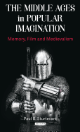 The Middle Ages in Popular Imagination: Memory, Film and Medievalism