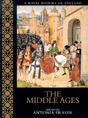 The Middle Ages - Fraser, Antonia, Lady (Editor), and Gillingham, John (Text by), and Earle, Peter (Text by)