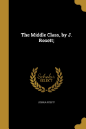 The Middle Class, by J. Rosett;