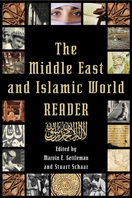 The Middle East and Islamic World Reader - Gettleman, Marvin E (Editor), and Schaar, Stuart (Editor)