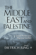 The Middle East and Palestine: Global Politics and Regional Conflict