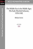 The Middle East in the Middle Ages: The Early Mamluk Sultanate 1250-1382