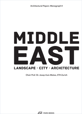 The Middle East - Territory, City, Architecture - Lluis Mateo, Josep, and Ivanisin, Krunoslav