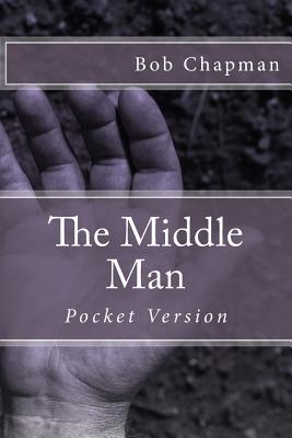 The Middle Man - Chapman, Bob, PhD