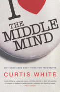The Middle Mind: Why Americans Don't Think for Themselves