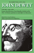 The Middle Works of John Dewey, Volume 7, 1899 - 1924: Essays, Books Reviews, Encyclopedia Articles in the 1912-1914 Period, and Interest and Effort in Education Volume 7