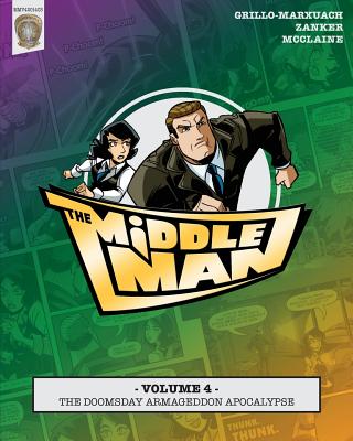 The Middleman - Volume 4 - The Doomsday Armageddon Apocalypse - Grillo-Marxuach, Javier