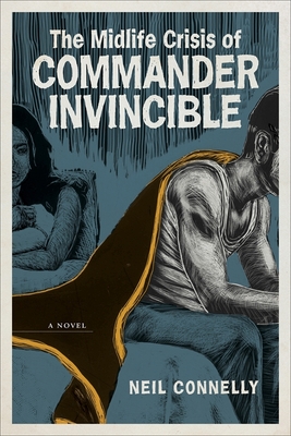 The Midlife Crisis of Commander Invincible - Connelly, Neil