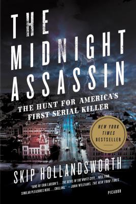 The Midnight Assassin: The Hunt for America's First Serial Killer - Hollandsworth, Skip