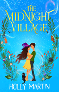 The Midnight Village: A gorgeously enchanting witchy romance that sparkles with magic and love