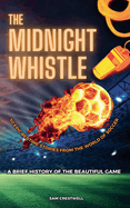 The Midnight Whistle: 50 Epic Bedtime Stories From The World Of Soccer