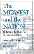 The Midwest and the Nation: Rethinking the History of an American Region