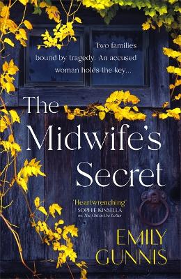 The Midwife's Secret: A girl gone missing and a family secret in this gripping, heartbreaking historical fiction story for 2022 - Gunnis, Emily