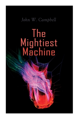 The Mightiest Machine: Aarn Munro Chronicles - Campbell, John W
