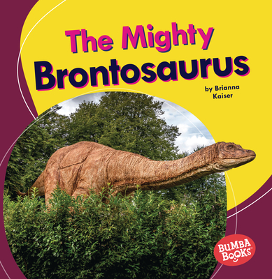 The Mighty Brontosaurus - Kaiser, Brianna