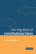 The Migration of Constitutional Ideas - Choudhry, Sujit (Editor)