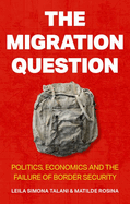 The Migration Question: Politics, Economics and the Failure of Border Security