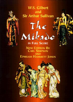 The Mikado - Gilbert, William Schwenck, and Sullivan, Arthur Seymour