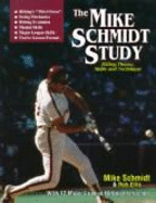 The Mike Schmidt Study: Hitting Theory, Skills, and Technique