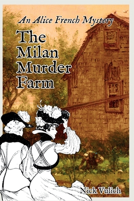 The Milan Murder Farm: An Alice French Mystery - Vulich, Nick