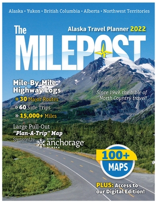 The Milepost 2022: Alaska Travel Planner - Reeves, Serine
